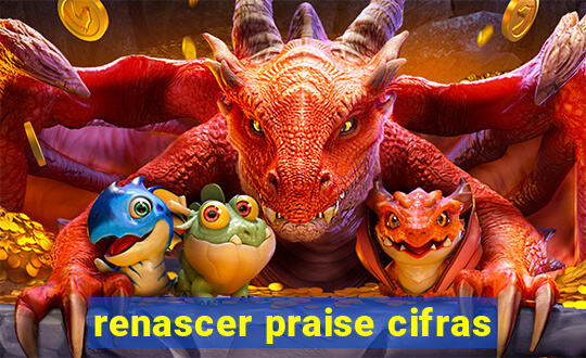 renascer praise cifras